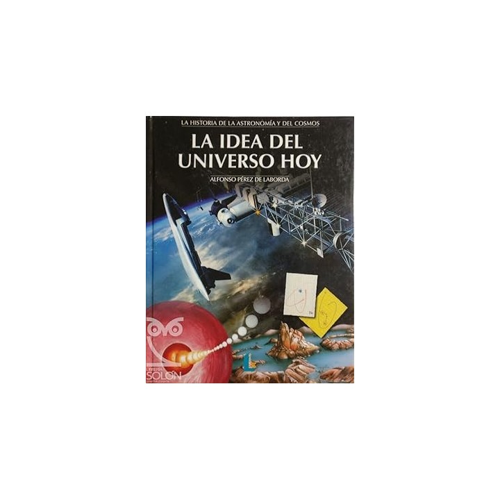 La historia de la Astronomía y del Cosmos. La idea del universo hoy